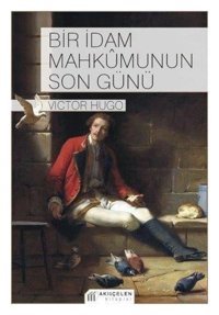 Bir İdam Mahkumunun Son Günü Victor Hugo Akılçelen Kitaplar