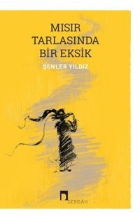 Mısır Tarlasında Bir Eksik Şenler Yıldız Dergah Yayınları