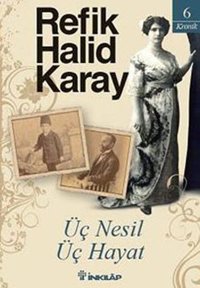 Üç Nesil Üç Hayat Refik Halid Karay İnkılap Kitabevi
