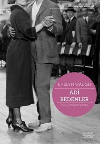 Adi Bedenler - Modern Klasikler Evelyn Waugh Everest Yayınları