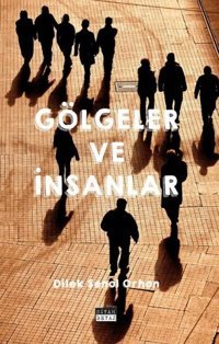 Gölgeler ve İnsanlar Dilek Şenol Orhon Siyah Beyaz