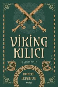 Viking Kılıcı - Bir Viking Romanı Robert Leighton Maya Kitap
