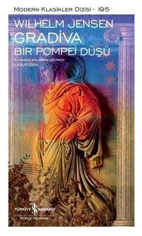 Gradiva - Bir Pompei Düşü - Modern Klasikler 195 Wilhelm Jensen İş Bankası Kültür Yayınları