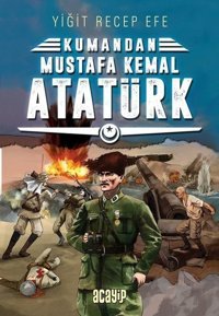Kumandan Mustafa Kemal Atatürk Yiğit Recep Efe Acayip