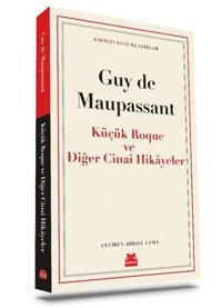 Küçük Roque ve Diğer Cinai Hikayeler - Kırmızı Kedi Klasikler Guy De Maupassant Kırmızı Kedi