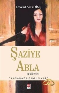 Şaziye Abla ve Diğerleri-Kasabada Düğün Var Levent Soydinç Bilge Baykuş