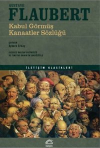 Kabul Görmüş Kanaatler Sözlüğü - İletişim Klasikleri Gustave Flaubert İletişim Yayınları