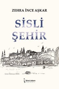 Sisli Şehir Zehra İnce Aşkar İkinci Adam Yayınları