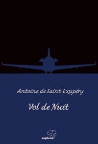 Vol de Nuit Antoine de Saint-Exupery Sapiens