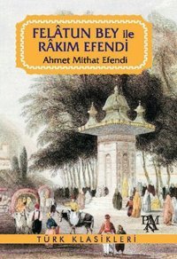 Felatun Bey ile Rakım Efendi Ahmet Mithat Efendi Panama Yayıncılık