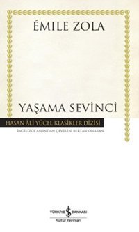 Yaşama Sevinci - Hasan Ali Yücel Klasikleri Emile Zola İş Bankası Kültür Yayınları
