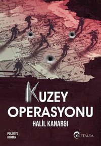 Kuzey Operasyonu Halil Kanargı Eftalya Yayınları