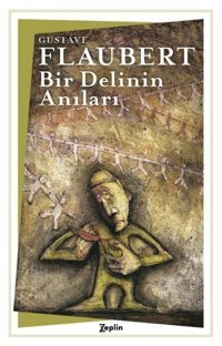 Bir Delinin Anıları Gustave Flaubert Zeplin Kitap