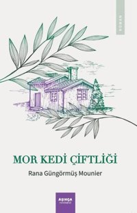 Mor Kedi Çiftliği Rana Güngörmüş Mounier Aşıkça Yayınevi