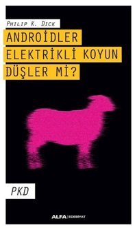 Androidler Elektrikli Koyun Düşler mi? Philip K. Dick Alfa Yayıncılık