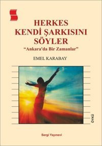 Herkes Kendi Şarkısını Söyler Emel Karabay Sergi Yayınevi