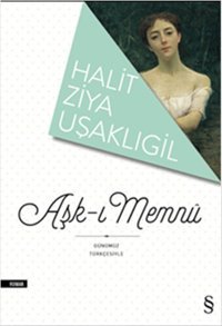 Günümüz Türkçesiyle Aşk-ı Memnu Halid Ziya Uşaklıgil Everest Yayınları