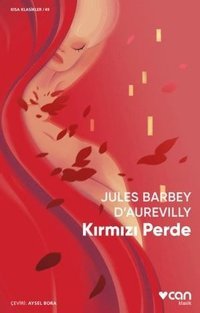 Kırmızı Perde - Kısa Klasikler 49 Jules Barbey DAurevilly Can Yayınları
