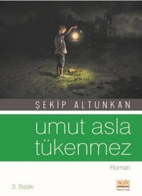 Umut Asla Tükenmez Şekip Altunkan Neşeye Övgü Yayınları