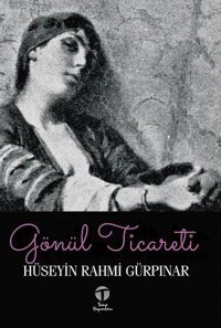 Gönül Ticareti Hüseyin Rahmi Gürpınar Tema Yayınları
