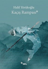 Kaçış Rampası Halil Yörükoğlu Sel Yayıncılık