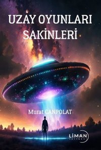 Uzay Oyunları Sakinleri Murat Canpolat Liman Yayınevi