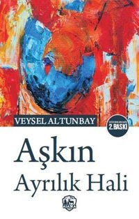 Aşkın Ayrılık Hali Veysel Altunbay Alaska Yayınları