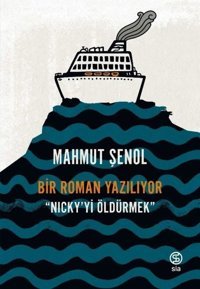 Nicky'yi Öldürmek - Bir Roman Yazılıyor Mahmut Şenol Sia