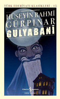 Günümüz Türkçesiyle Gulyabani - Türk Edebiyatı Klasikleri 15 Hüseyin Rahmi Gürpınar İş Bankası Kültür Yayınları