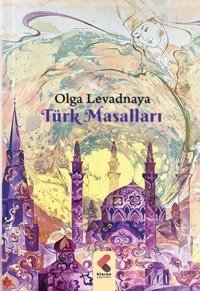 Türk Masalları Olga Levadnaya Klaros Yayınları