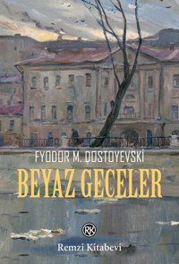 Beyaz Geceler Fyodor Mihayloviç Dostoyevski Remzi Kitabevi