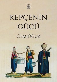Kepçenin Gücü Cem Oğuz Luna Yayınları
