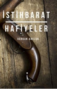 İstihbarat ve Hafiyeler Gürkan Arslan İkinci Adam Yayınları