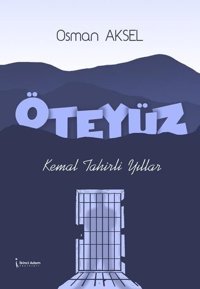Öteyüz - Kemal Tahirli Yıllar Osman Aksel İkinci Adam Yayınları