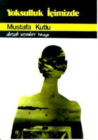 Yoksulluk içimizde Mustafa Kutlu Dergah Yayınları