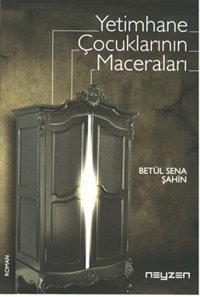 Yetimhane Çocuklarının Maceraları Betül Sena Şahin Neyzen Kitap
