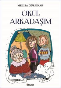 Okul Arkadaşım Melisa Gürpınar Özyürek Yayınevi