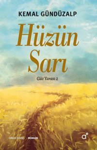 Hüzün Sarı - Güz Yarası 2 Kemal Gündüzalp Alkali Kitap