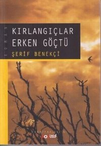 Kırlangıçlar Erken Göçtü Şerif Benekçi Eşik Yayınları