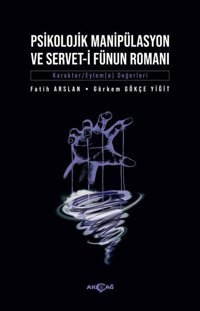 Psikolojik Manipülasyon ve Servet-i Fünun Romanı Fatih Arslan Akçağ Yayınları