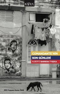 Comandante'nin Son Günleri Alberto Barrera Tyszka Kafka Kitap
