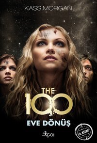 The 100 - Eve Dönüş - 3. Kitap Kass Morgan GO!