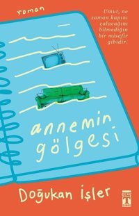 Annemin Gölgesi Doğukan İşler Genç Timaş