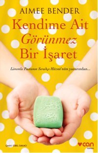 Kendime Ait Görünmez Bir İşaret Aimee Bender Can Yayınları