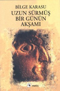 Uzun Sürmüş Bir Günün Akşamı Bilge Karasu Metis Yayınları