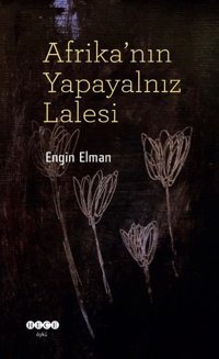 Afrika'nın Yapayalnız Lalesi Engin Elman Hece Yayınları