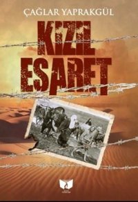 Kızıl Esaret Çağlar Yaprakgül Ateş Yayınları