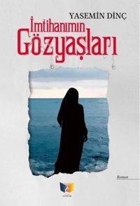 İmtihanımın Gözyaşları Yasemin Dinç Ateş Yayınları