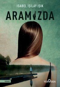 Aramızda Isabel Işılay Işık Yediveren Yayınları