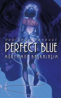 Perfect Blue - Mükemmel Başkalaşım Yoşikazu Takeuçi Komik Şeyler